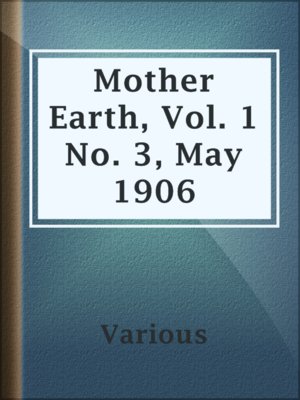 cover image of Mother Earth, Vol. 1 No. 3, May 1906
